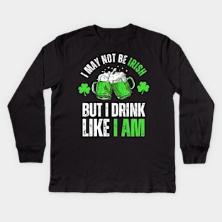 I'm not Irish but I can drink like one St Patricks Day Funny Kids Long Sleeve T-Shirt